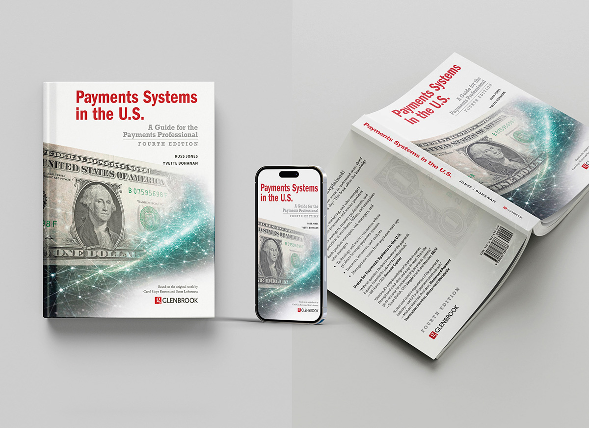 "Payments Systems in the U.S. - A Guide for the Payments Professional" Fourth Edition by Russ Jones and Yvette Bohanan from Glenbrook in hardcover, paperback, and PDF formats